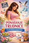 Ponasanje Trudnice od prvih dana do sretnog porodjaja